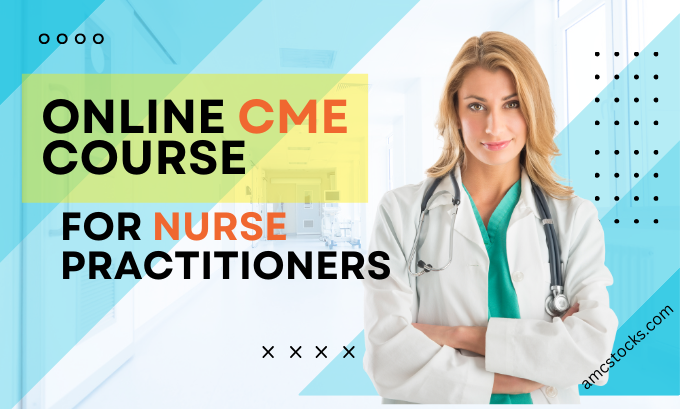 Unlocking Success: Online CME Courses for Nurse Practitioners