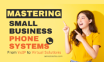 Small Business Phone Systems: From VoIP to Virtual Solutions